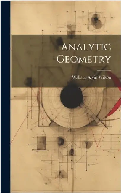 Analytic Geometry by Wilson, Wallace Alvin