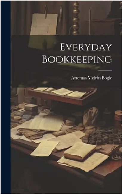 Everyday Bookkeeping by Bogle, Artemas Melvin