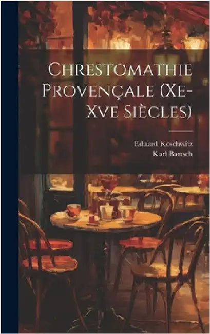 Chrestomathie Provençale (Xe-Xve Siècles) by Bartsch, Karl