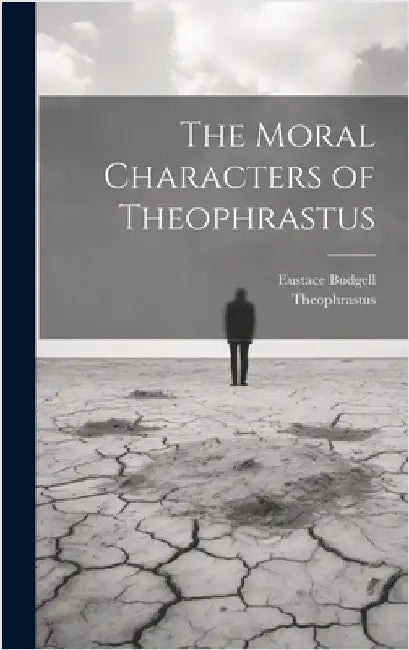 The Moral Characters of Theophrastus by Budgell, Eustace