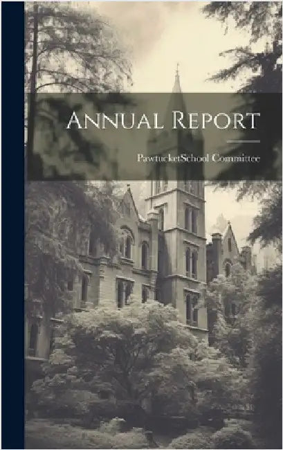 Annual Report by Pawtucket (R I ) School Committee