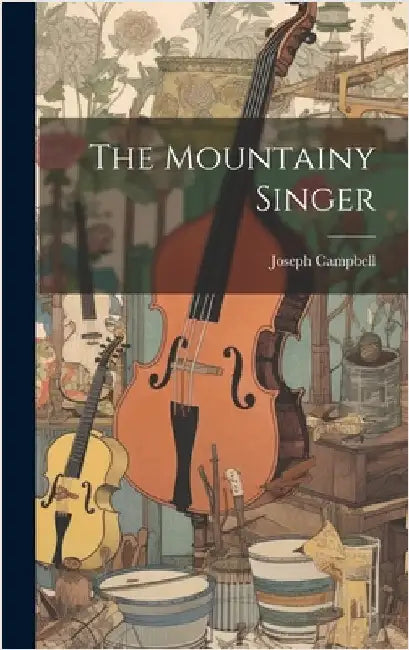 The Mountainy Singer by Campbell, Joseph