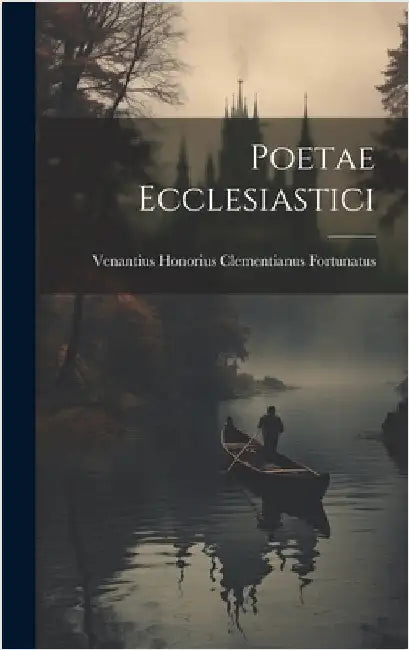 Poetae Ecclesiastici by Fortunatus, Venantius Honorius Clemen