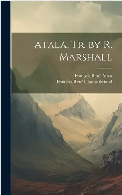 Atala, Tr. by R. Marshall by Chateaubriand, François René