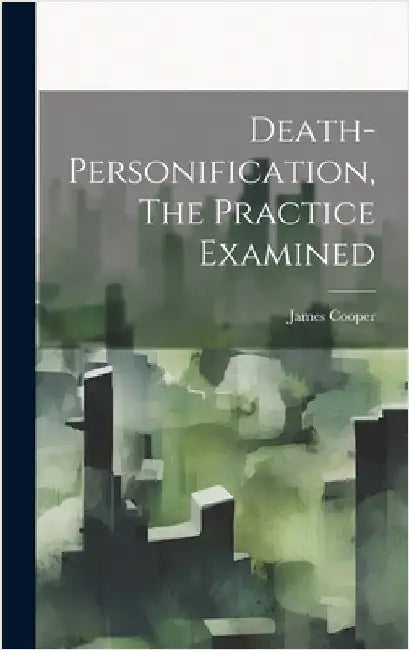 Death-personification, The Practice Examined by James Cooper (of Norwich )