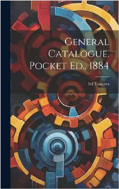 General Catalogue. Pocket Ed., 1884 by Ltd, Tangyes