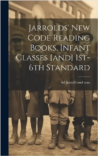 Jarrolds' New Code Reading Books. Infant Classes [and] 1st-6th Standard by Jarrold and Sons, Ltd