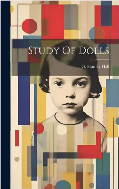 Study Of Dolls by Hall, G. Stanley (Granville Stanley)