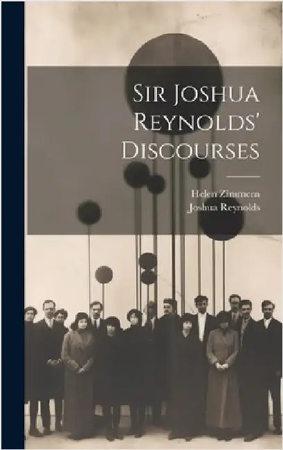 Sir Joshua Reynolds' Discourses by Reynolds, Joshua