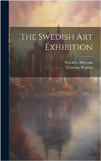 The Swedish Art Exhibition by Brinton, Christian