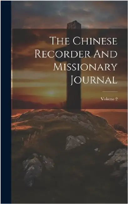 The Chinese Recorder And Missionary Journal; Volume 2 by Anonymous