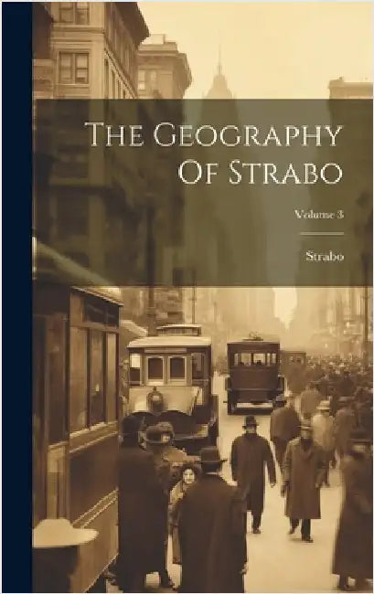 The Geography Of Strabo; Volume 3 by Strabo