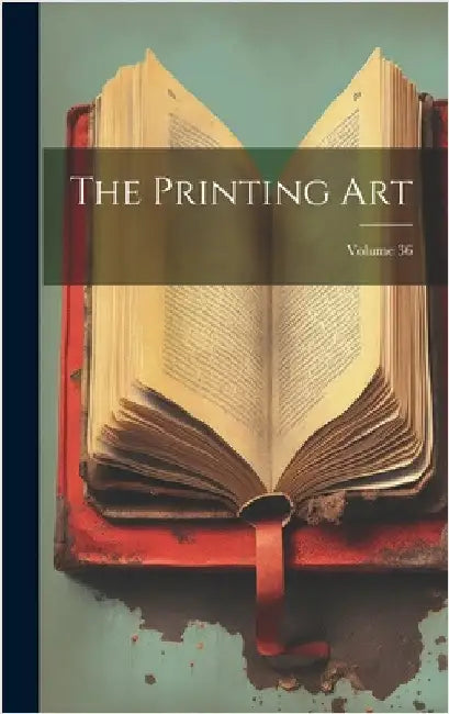 The Printing Art; Volume 36 by Anonymous