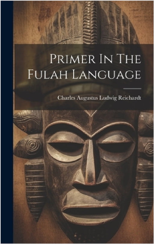Primer In The Fulah Language by Charles Augustus Ludwig Reichardt