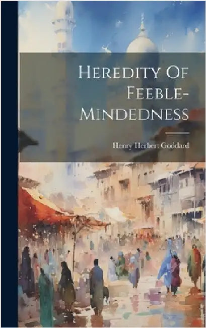 Heredity Of Feeble-mindedness by Goddard, Henry Herbert