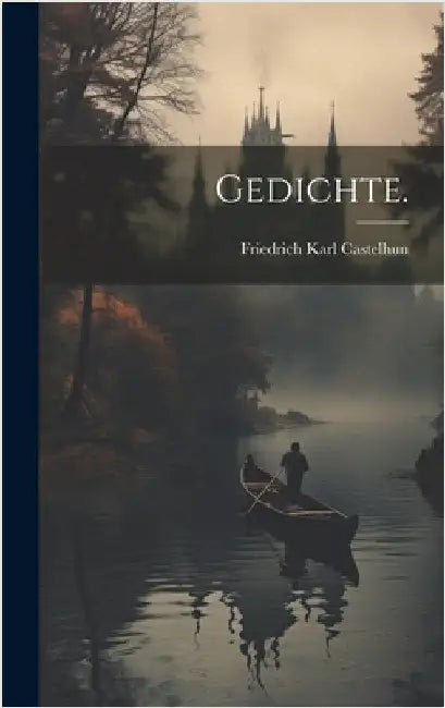 Gedichte. by Castelhun, Friedrich Karl