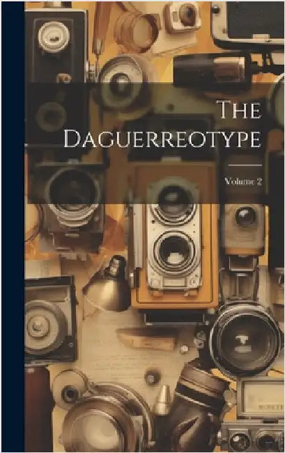 The Daguerreotype; Volume 2 by Anonymous