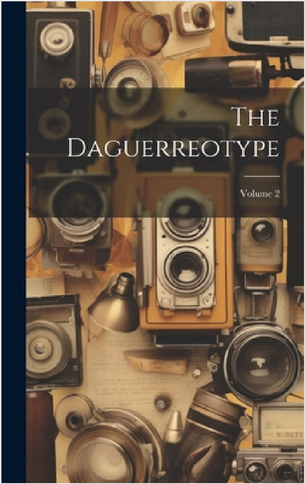 The Daguerreotype; Volume 2 by Anonymous
