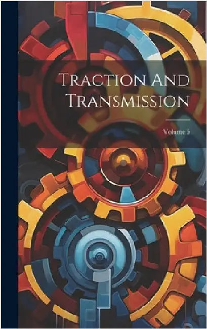 Traction And Transmission; Volume 5 by Anonymous