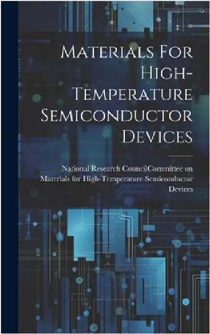 Materials For High-temperature Semiconductor Devices by National Research Council (U S ) Com