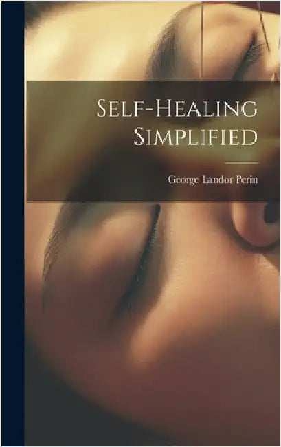 Self-healing Simplified by Perin, George Landor