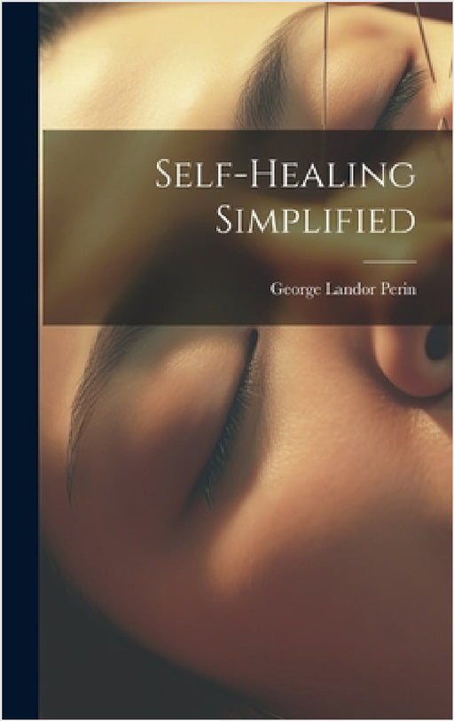 Self-healing Simplified by George Landor Perin