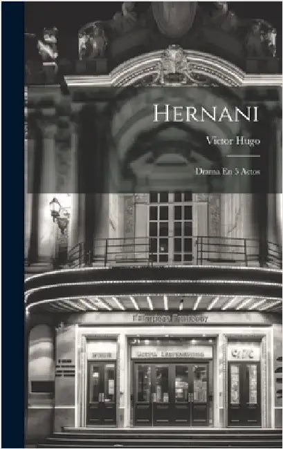 Hernani: Drama En 5 Actos by Hugo, Victor