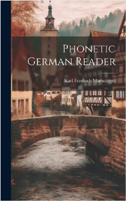 Phonetic German Reader by Muenzinger, Karl Friedrich