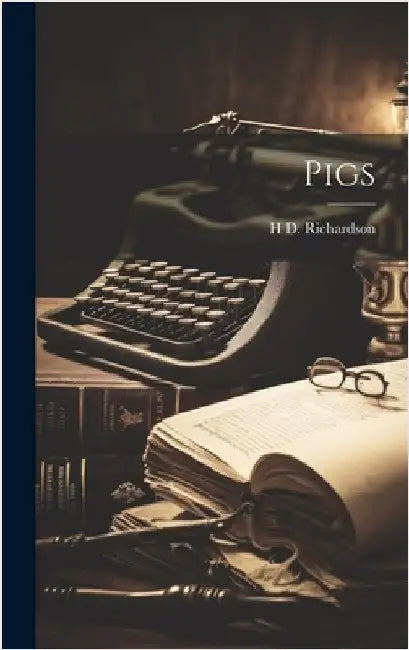Pigs by Richardson, H. D.
