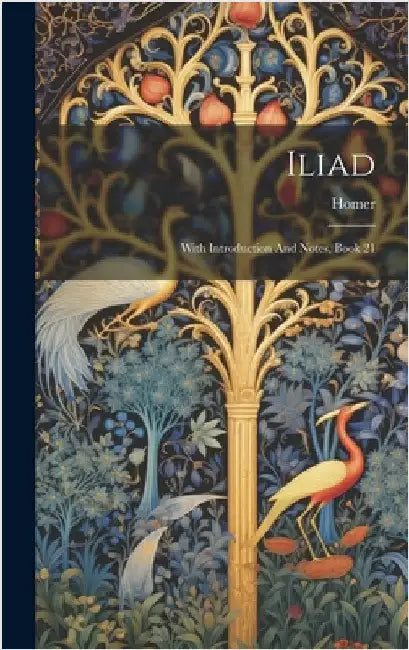 Iliad: With Introduction And Notes, Book 21 by Homer