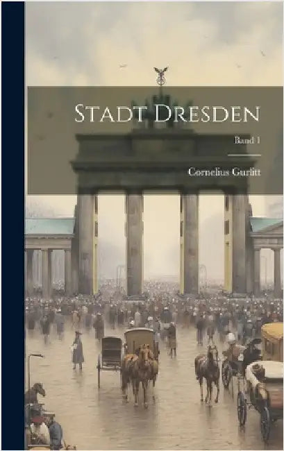 Stadt Dresden; Band 1 by Gurlitt, Cornelius 1850-1938