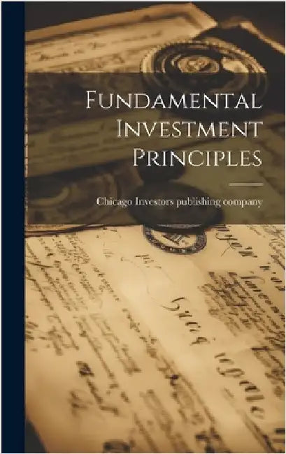 Fundamental Investment Principles by Investors Publishing Company, Chicago
