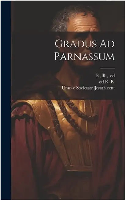 Gradus Ad Parnassum by Unus E. Societate Jesu, 17th Cent