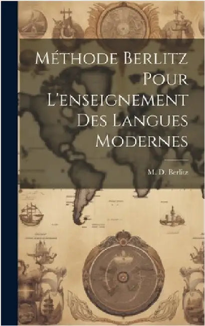 Méthode Berlitz pour l'enseignement des langues modernes by Berlitz, M. D. (Maximilian Delphinus)