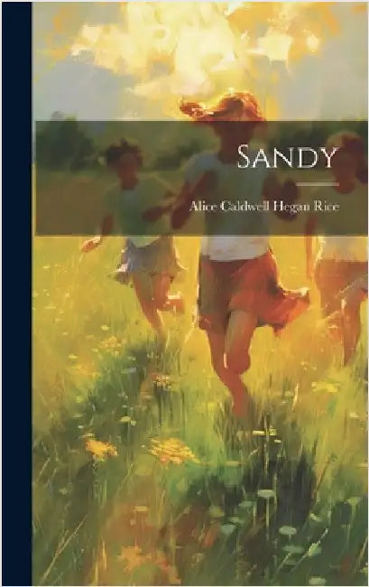 Sandy by Rice, Alice Caldwell Hegan