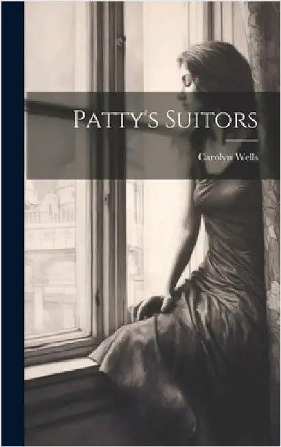 Patty's Suitors by Wells, Carolyn