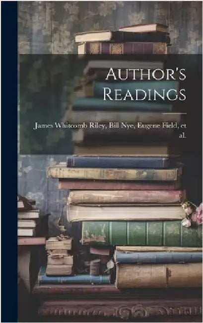 Author's Readings by Whitcomb Riley, Bill Nye Eugene Field
