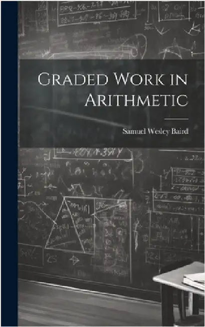 Graded Work in Arithmetic by Baird, Samuel Wesley