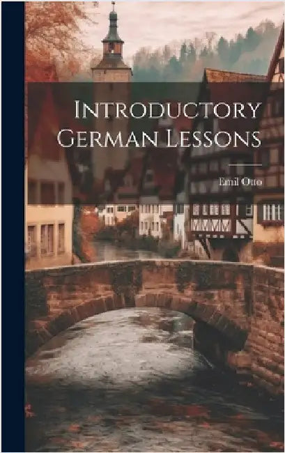 Introductory German Lessons by Otto, Emil