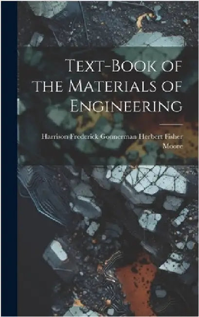 Text-Book of the Materials of Engineering by Fisher Moore, Harrison Frederick Gonn