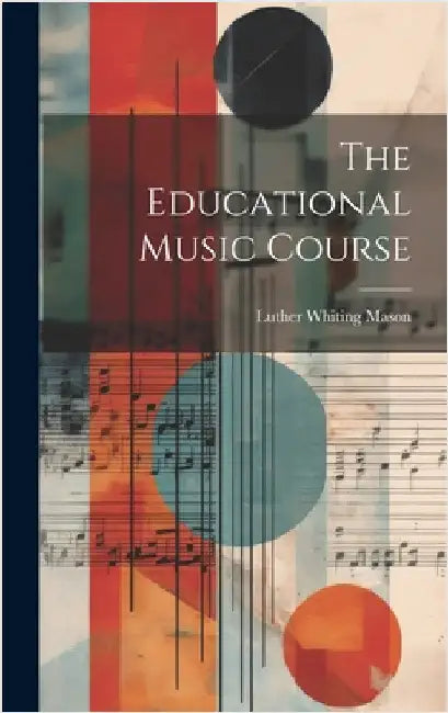 The Educational Music Course by Mason, Luther Whiting