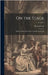 On the Stage: Studies of Theatrical History and the Actor's Art; Volume I by Cook, Dutton