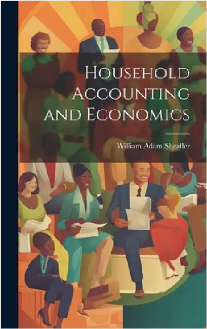 Household Accounting and Economics by Sheaffer, William Adam