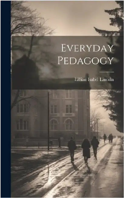 Everyday Pedagogy by Lincoln, Lillian Isabel