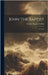 John the Baptist: In Verse by Lofton, George Augustus