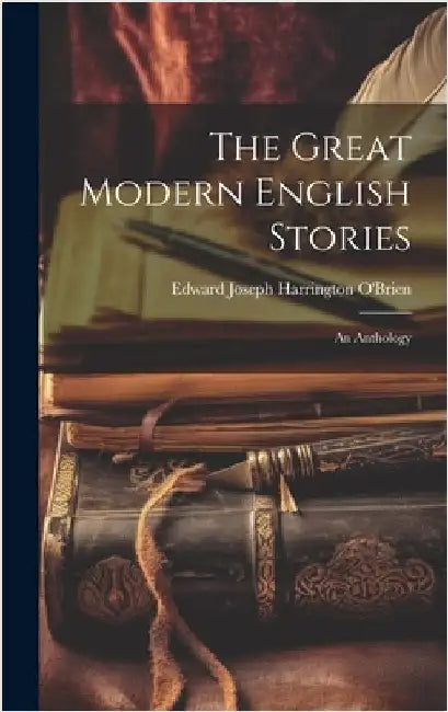 The Great Modern English Stories: An Anthology by Joseph Harrington O'Brien, Edward