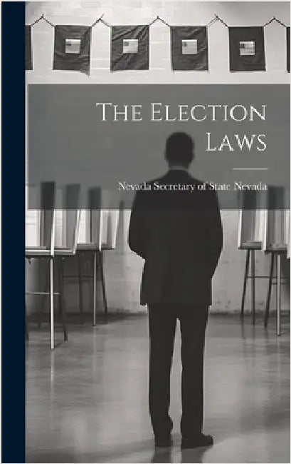 The Election Laws by Nevada Secretary of State, Nevada
