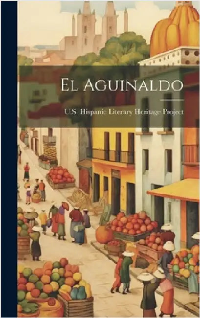 El Aguinaldo by Project, U. S. Hispanic Literary Herit
