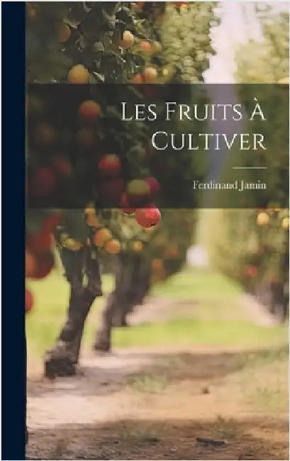 Les Fruits à Cultiver by Jamin, Ferdinand