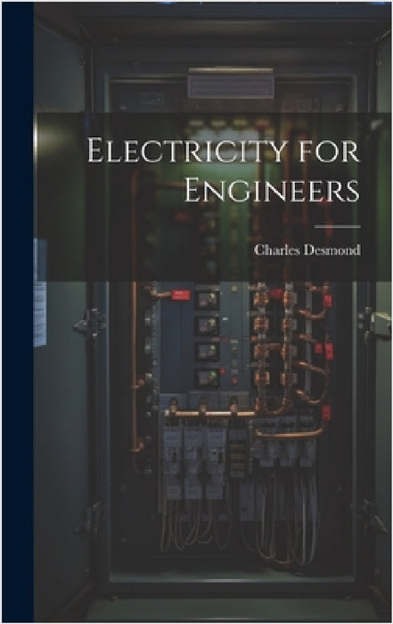 Electricity for Engineers by Charles Desmond
